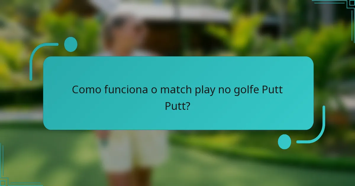 Como funciona o match play no golfe Putt Putt?