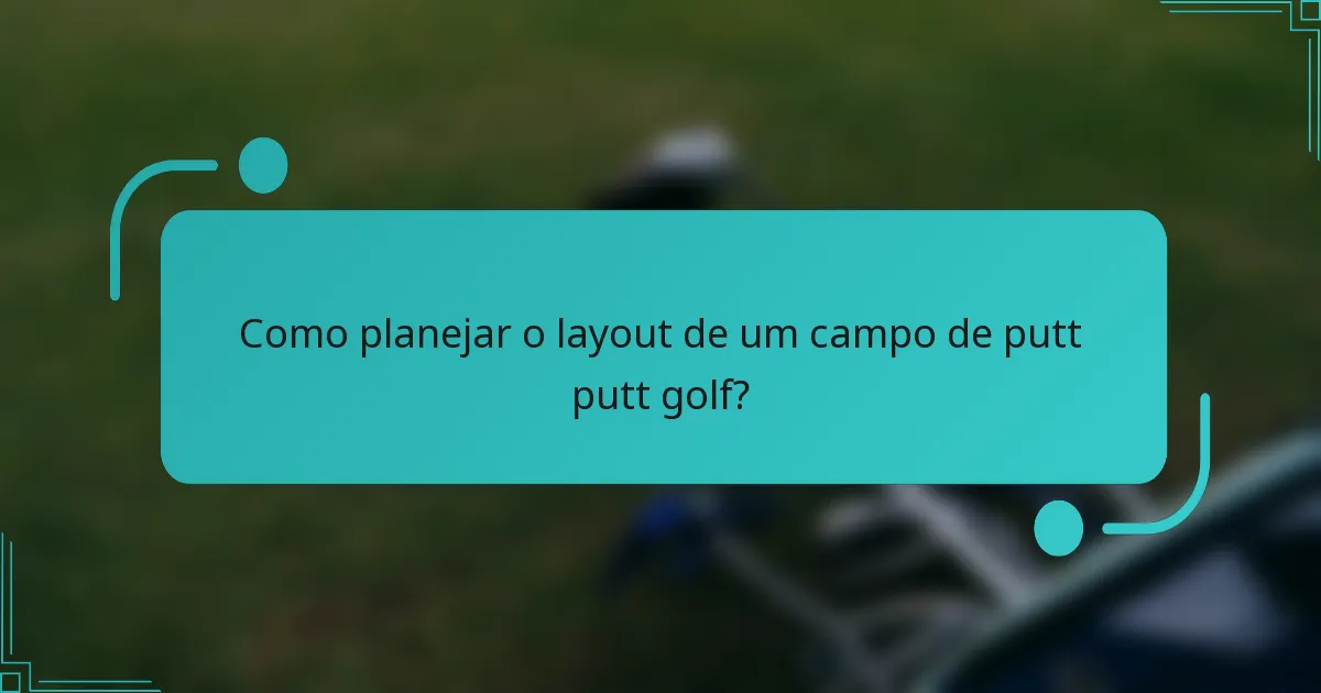 Como planejar o layout de um campo de putt putt golf?