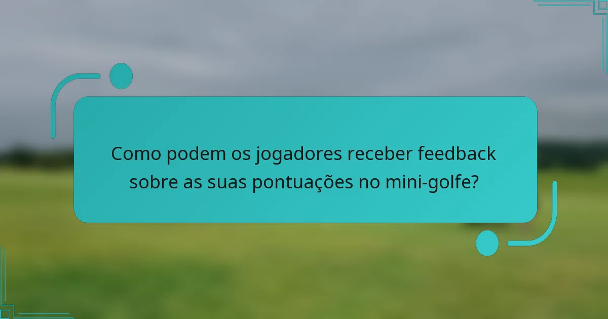 Como podem os jogadores receber feedback sobre as suas pontuações no mini-golfe?