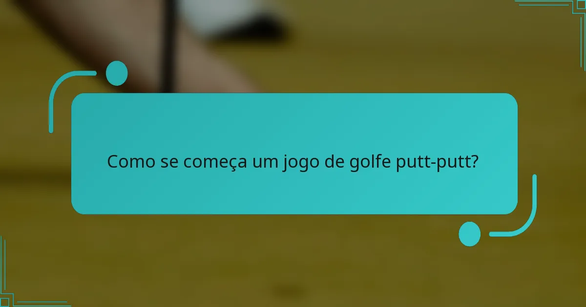 Como se começa um jogo de golfe putt-putt?